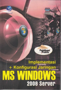 Panduan Praktis:Implementasi dan Konfigurasi Jaringan MS Windows 2008 Server